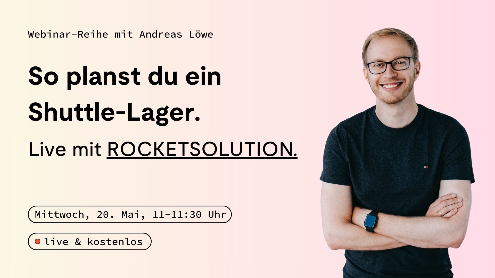 Shuttle-Lager live geplant: Wann es sich lohnt und wie aus Anforderungen ein konkretes Layout entsteht – live mit RocketSolution